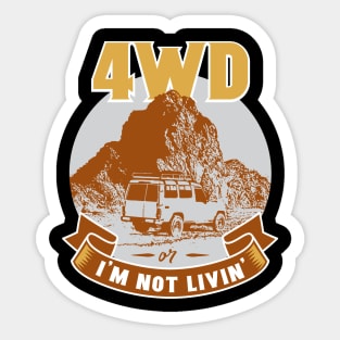 4WD or I’m Not Livin’ Sticker